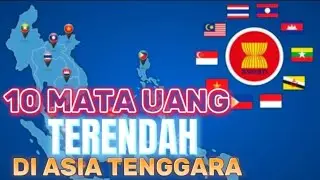 10 URUTAN MATA UANG TERENDAH - TERTINGGI DI ASIA TENGGARA 2024