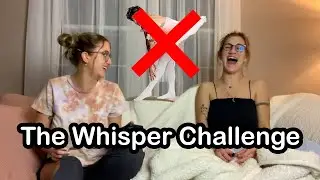 The Whisper Challenge: Best Friends/Cousins Edition.