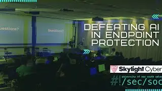 Skylight Cyber Talk - Defeating AI in Endpoint Protection