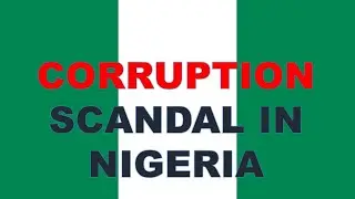 Corruption Scandal in Nigeria