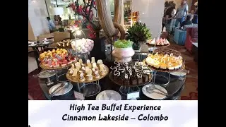 High Tea Buffet at Cinnamon Lakeside Colombo - Our Experience on 16th October 2022