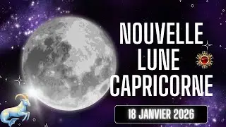 NOUVELLE LUNE en CAPRICORNE ♑ 