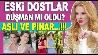 Aslı Enver ile Pelin Karahan'ın küslüğünün nedeni belli oldu!