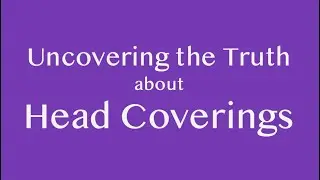 Uncovering the Truth about Head Coverings