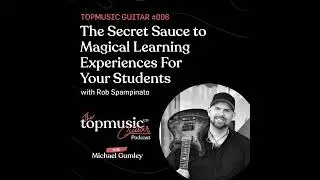 #008: The Secret Sauce to Magical Learning Experiences For Your Students with Rob Spampinato