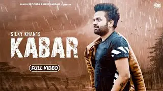 Kabar (Full Video) - Silky Khan | New Punjabi Song 2020 | Yamla Records | Latest Punjabi Song 2020