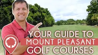 Everything You Need To Know About The Golf Courses in Mount Pleasant, South Carolina