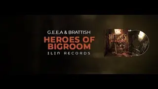 G.E.E.A & Brattish - Heroes Of Bigroom (Extended Mix)