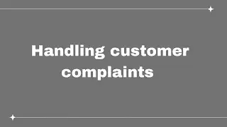  Customer Service - Handling customer complaints 