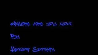 Where are you now - Honor Society *lyrics in info box*