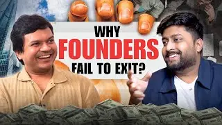 The Exit Playbook for Founders | Hidden Side of Startup Exits No One Talks About | EP22