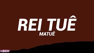 Matu&ecirc; - REI TU&Ecirc; (Letra/Legendado)