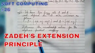 Zadeh's Extension Principle (PART-1) || FUZZY LOGIC || SOFT COMPUTING || TUTORIAL 26