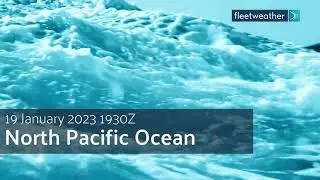 Fleetweather Connection: Heavy Weather Impacts Shipping in the North Pacific 19 January 2023 1930Z