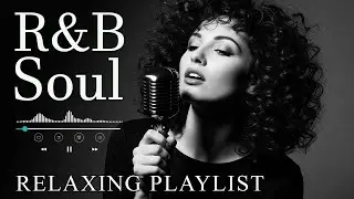 【R&B Soul】Relaxing Chill Playlist &ndash; Smooth R&B Soul Vibes - Soulful Vocals & Deep Grooves
