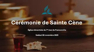 Cérémonie de Sainte Cène du 08/11/2025 -- Église Adventiste du 7ème jour de Franconville