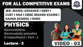 Class 03 I physics/GS I ELECTROSTATIC POTENTIAL & CAPACITANCE I NDA crash course