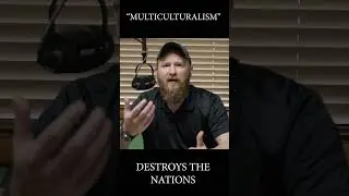 Multiculturalism destroys the nations!  #churchofchrist #immigration