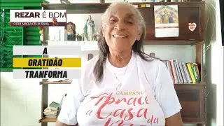 249 - REZAR &Eacute; BOM - A GRATID&Atilde;O TRANFORMA