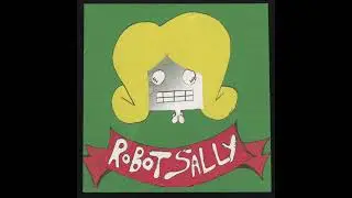 Robot Sally - It Begins in the East and Ends in the West (Full Album)