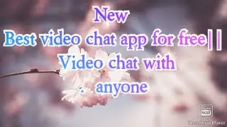 All new best video chat app for free|| Free chat with girls & boys