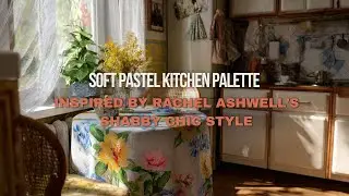 Soft Pastel Kitchen Palette Inspired by Rachel Ashwell&rsquo;s Shabby Chic Style