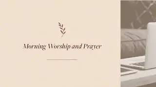 MORNING WORSHIP & PRAYER Monday, March 16