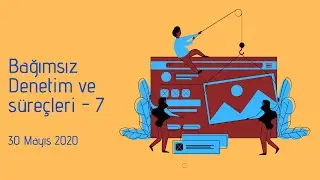 Bağımsız Denetim ve Süreçleri #7. online eğitim | 30 Mayıs 2020