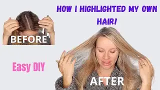 How I Highlighted my Hair - Easy DIY