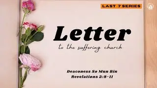 Letter to the Suffering Church | Deaconess So Mun Bin
