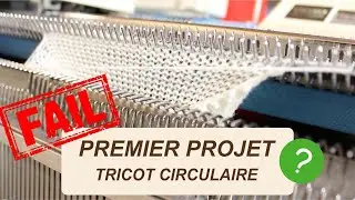 Mon PREMIER PROJET CIRCULAIRE &agrave; la machine &agrave; tricoter : D&eacute;tricotage...mais J'Y SUIS ARRIV&Eacute;E!