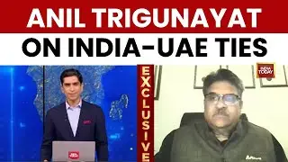 Anil Trigunayat On IND-UAE Ties: India's West Asia Diplomacy Is a Great Success Amid Regional Shifts