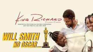 King Richard: Criando Campe&atilde;s -  Will Smith &eacute; indicado ao melhor Ator no Oscar? | CR&Iacute;TICA