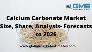 Calcium Carbonate Market Size, Share, Analysis- Forecasts to 2026