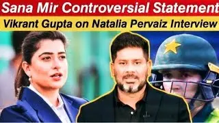 Sana mir controversial statement/vikrant gupta answered to sana mir in interview
