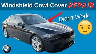 BMW F10 Windshield Cowl Cover REPAIR - Tried Twice - Didn't Work.. | BOND Garage