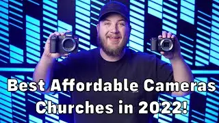 BEST Affordable Cameras for Churches in 2022!