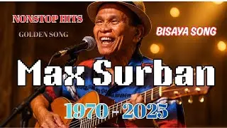 Max Surban Medley Non-Stop Hits ☀️ BEST BISAYA SONGS 70S 80S 90S 2000S