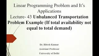 L 43 Unbalanced Transportation Problem Example (If total availability not equal to total demand)