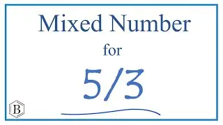 Write 5/3 as a Mixed Number