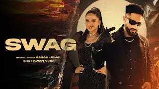 Swag (Official Video) Gaggu Johal | Pawan Virdi | Punjabi songs