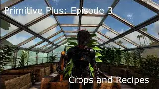 Primitive Plus: Guide to Crops and Recipes (Ark: Survival Evolved)