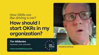 How Should I Start OKRs in my Organization? &mdash; OKR Minute by Gtmhub