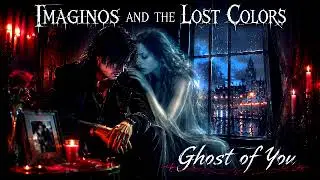 IMAGINOS AND THE LOST COLORS - Ghost of You