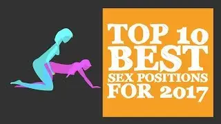 Top 10 Best Sex Positions For 2017