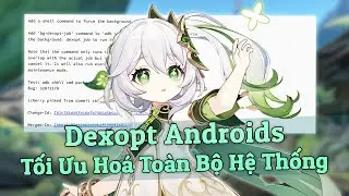 Dexopt - 1 Lệnh Tối Ưu Hoá Toàn Bộ Hệ Thống & Package Trên Điện Thoại Androids ✅ Tăng Tốc Điện Thoại