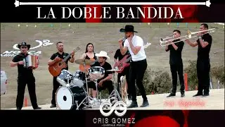 Cris Gomez - La Doble Bandida -  (Video Oficial)