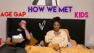 How we met / Our Story / Age Gap/ Kids/