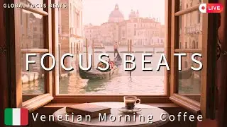 Deep Focus Lofi🇮🇹 Venetian Morning Cafe Light & Happy Lofi Beats for Study & Flow