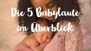 Die 5 Babylaute im Überblick